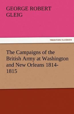 The Campaigns of the British Army at Washington... 3842487037 Book Cover