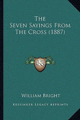 The Seven Sayings from the Cross (1887) 116200603X Book Cover