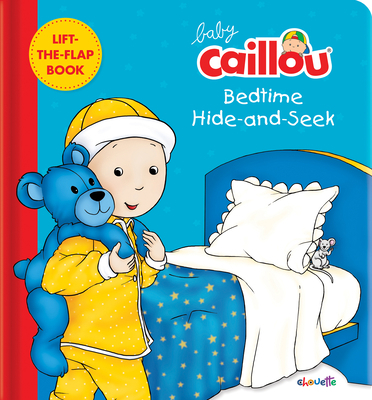 Baby Caillou, Bedtime Hide and Seek: A Lift-The... 2897183519 Book Cover