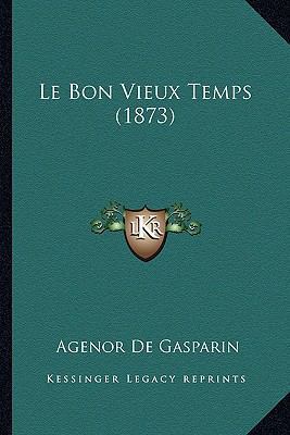 Le Bon Vieux Temps (1873) [French] 1167599365 Book Cover