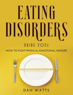 Eating Disorders Guide 2021: How to Fight Physi... 1667110179 Book Cover