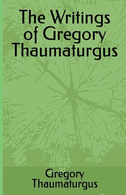 The Writings of Gregory Thaumaturgus 1643733966 Book Cover