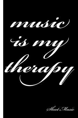 Music Is My Therapy: Sheet Music 1720283869 Book Cover