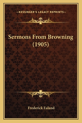 Sermons From Browning (1905) 1165774658 Book Cover