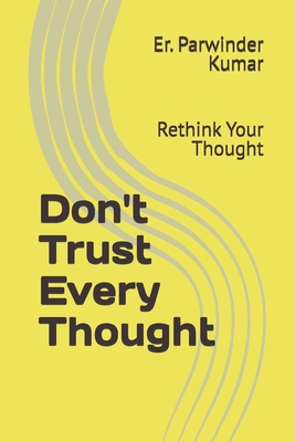 Don't Trust Every Thought: Rethink Your Thought            Book Cover