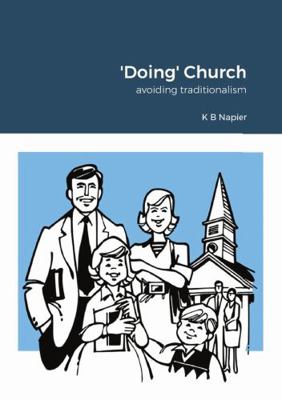 'Doing' Church: avoiding traditionalism 1716054176 Book Cover