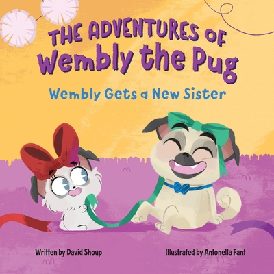 The Adventures of Wembly the Pug: Wembly Gets a... B0D334N3YZ Book Cover