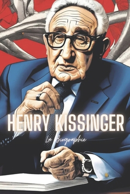 Henry Kissinger: La Biographie [French]            Book Cover