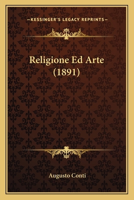 Religione Ed Arte (1891) [Italian] 1167679660 Book Cover