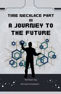 Time Necklace Part III: A Journey to The Future B0DL7FF83T Book Cover