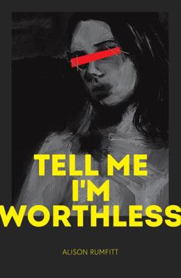 Tell Me I'm Worthless            Book Cover