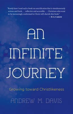 An Infinite Journey: Growing toward Christlikeness 1620202360 Book Cover