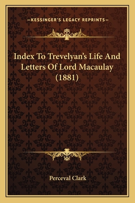 Index To Trevelyan's Life And Letters Of Lord M... 1164083392 Book Cover