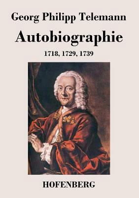 Autobiographie: 1718, 1729, 1739 [German] 384303396X Book Cover