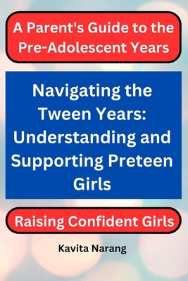 Navigating the Tween Years: Understanding and S...            Book Cover