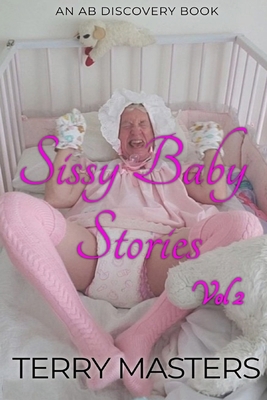 Sissy Baby Stories Vol 2: An ABDL/Sissy Baby Co... B0CDNKT5KS Book Cover