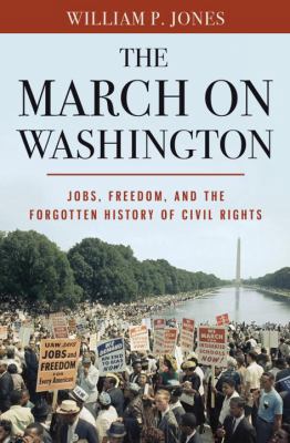 The March on Washington: Jobs, Freedom, and the... 0393082857 Book Cover