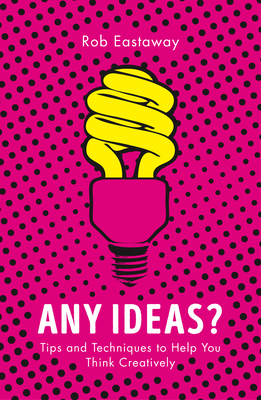 Any Ideas?: Tips and Techniques to Help You Thi... 1786780216 Book Cover