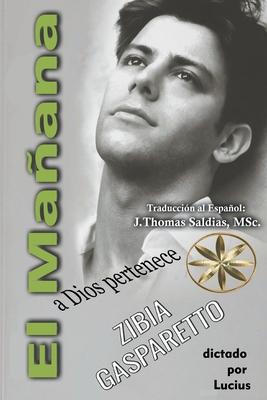 El Mañana a Dios Pertenece [Spanish] B0BT3X1LV9 Book Cover