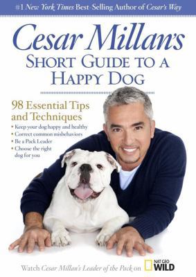 Cesar Millan's Short Guide to a Happy Dog: 98 E... 1470880431 Book Cover