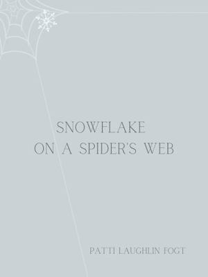 Snowflake on a Spider's Web 0999755935 Book Cover