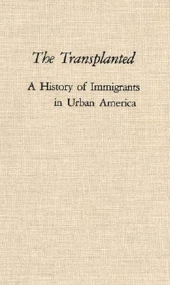 The Transplanted: A History of Immigrants in Ur... 0253313473 Book Cover