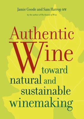 Authentic Wine: Toward Natural and Sustainable ... 0520265637 Book Cover