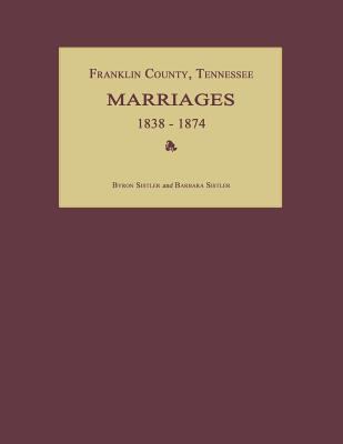 Franklin County, Tennessee, Marriages 1838-1874 1596410493 Book Cover