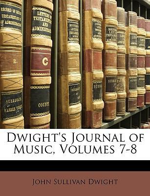Dwight's Journal of Music, Volumes 7-8 1146900228 Book Cover