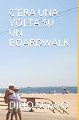C'Era Una VOLTA Su Un Boardwalk [Italian] B08VCQWYYK Book Cover