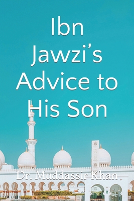 Ibn Jawzi's Advice to His Son B0CVBMK5M7 Book Cover