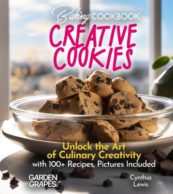 Baking Cookbook Creative Cookies Chronicle: Unl... B0FQKP8NM4 Book Cover
