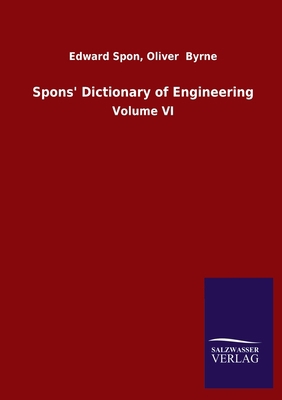 Spons' Dictionary of Engineering: Volume VI 3846052566 Book Cover