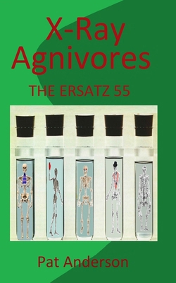X-Ray Agnivores: The Ersatz 55 B09BLRV5NV Book Cover