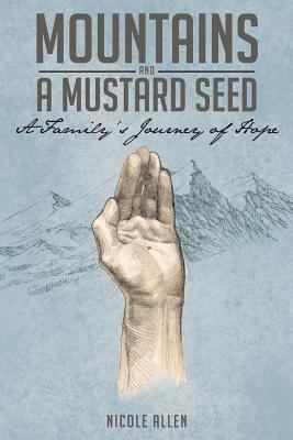 Mountains and a Mustard Seed: A Family's Journe... 1643004816 Book Cover