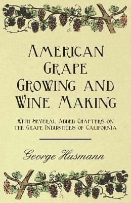 American Grape Growing and Wine Making - With S... 1447467337 Book Cover