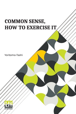 Common Sense, How To Exercise It: Annotated By ... 9356144141 Book Cover