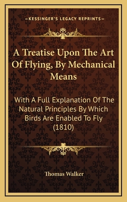 A Treatise Upon The Art Of Flying, By Mechanica... 1168890497 Book Cover