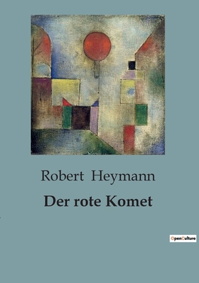 Der rote Komet: Ein futuristisches Drama im Zei... [German] B0C9P29WGF Book Cover