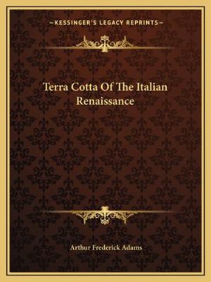 Terra Cotta Of The Italian Renaissance 1163180041 Book Cover