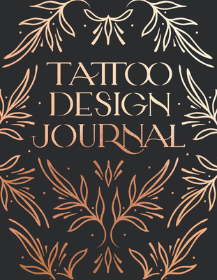 Tattoo Design Journal: A Sketchbook with Prompt... 163217376X Book Cover