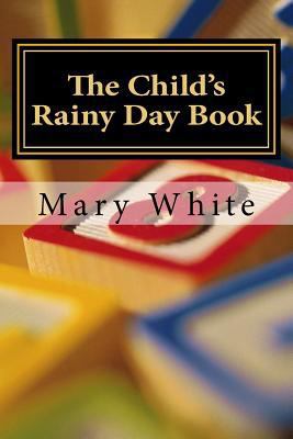 The Child's Rainy Day Book 1548807664 Book Cover