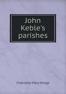 John Keble's parishes 5518627955 Book Cover