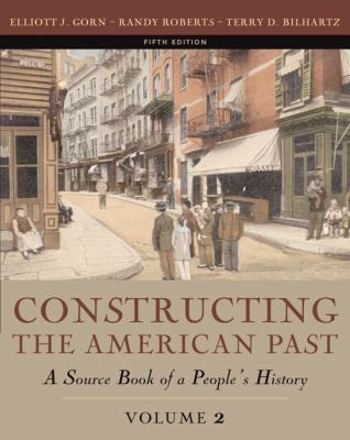 Constructing the American Past: A Source Book o... 0321216415 Book Cover