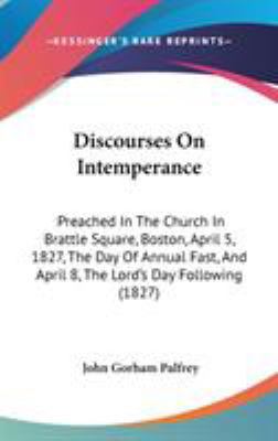Discourses On Intemperance: Preached In The Chu... 1104060388 Book Cover