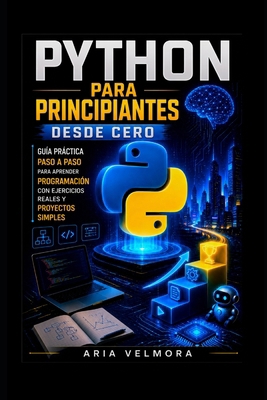 Python Para Principiantes Desde Cero: Guía prác... [Spanish] B0H26872YN Book Cover