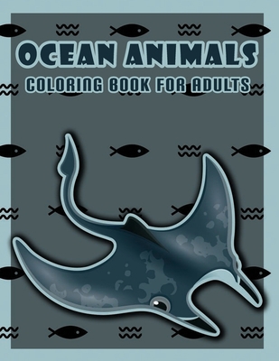 Ocean animals coloring book for adults: 50 Fantastic ocean animals illustrations, Relaxing marine life coloring book, Helps for stress relief (Dutch Edition)
