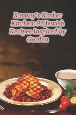 Ramsay's Kosher Kitchen: 96 Jewish Recipes Insp... B0CQ8QSL7P Book Cover