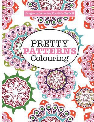 Gorgeous Colouring for Girls - Pretty Patterns 1785951203 Book Cover