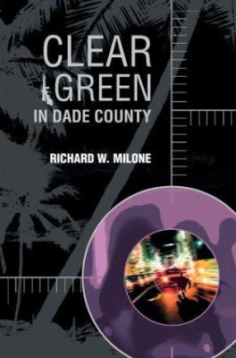 Clear Green In Dade County 0595278531 Book Cover